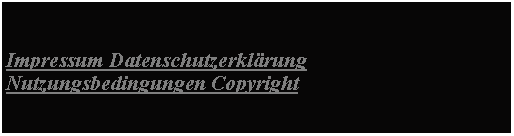 Textfeld: Impressum Datenschutzerklrung Nutzungsbedingungen Copyright#
